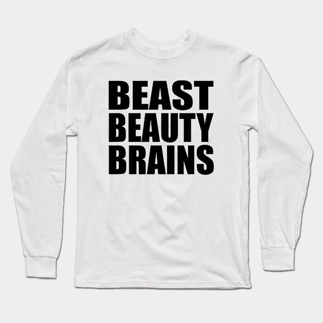 Beast beauty brains Long Sleeve T-Shirt by Evergreen Tee